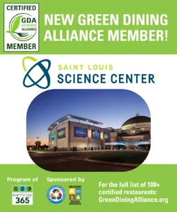 The Saint Louis Science Center has joined the Green Dining Alliance as a certified member.